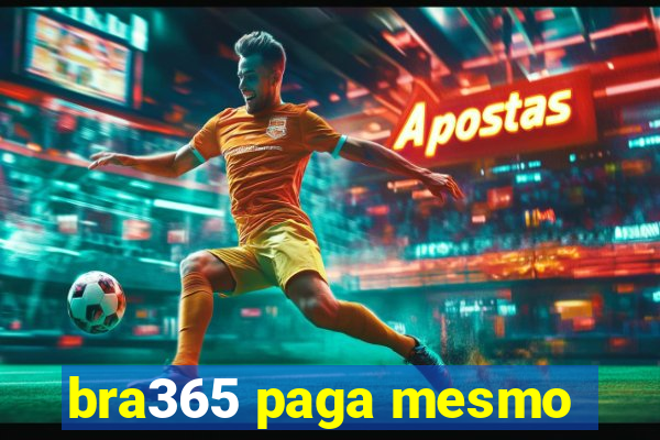 bra365 paga mesmo